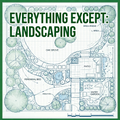 Everything Except: Landscaping